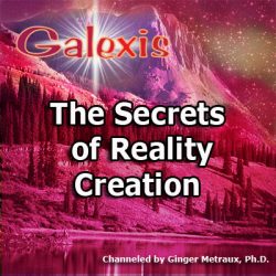 The Secrets of Reality Creation